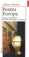 Pentru Europa: integrarea României: aspecte ideologice și culturale